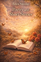 Poetry and Short Stories B0BXNCHNP7 Book Cover