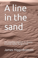 A Line in the Sand : The Compelling Argument for America to Pursue Regime Change in Iran 1659078644 Book Cover