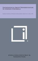 Physiological Group Differentiation in Lymnaea Columella: American Journal of Hygiene, Monographic Series, No. 14, April, 1939 1258811871 Book Cover