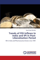 Trends of FDI Inflows In India and IPI in Post-Liberalization Period: FDI in India and Pharmaceutical Sector since 1991 3659165727 Book Cover