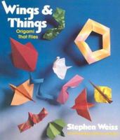 Wings and Things: Origami That Flies 0312882289 Book Cover