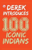 Derek Introduces: 100 Iconic Indians 8129129388 Book Cover