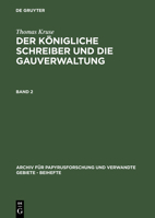 Thomas Kruse: Der Konigliche Schreiber Und Die Gauverwaltung. Band 1 3598775458 Book Cover