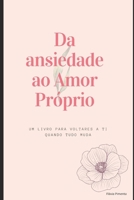 Da ansiedade ao Amor Próprio: Um guia para voltares a ti quando tudo muda (Portuguese Edition) B0H8GRVSNP Book Cover