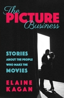 The Picture Business: Stories About the People Who Make the Movies 1971400157 Book Cover