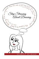 Stop Stressing about Dressing 1945058935 Book Cover