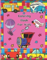Coloring Book For Kids: Means of transport for Toddlers: A Toddler Coloring Book with Fun, 110 Coloring Pages for Kids, Large Coloring Book of Cute, ... of transport for Kids, Cars, Trucks, Planes. B08R98YS47 Book Cover