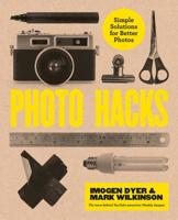 Creative Photo Hacks: Cheat your way to great photography 1781575665 Book Cover