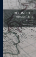 Beyond The Argentine: Or Letters From Brazil 1016704437 Book Cover