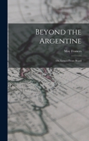 Beyond The Argentine: Or Letters From Brazil 1016704437 Book Cover