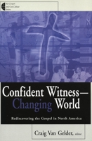 Confident Witness--Changing World: Rediscovering the Gospel in North America (Gospel and Our Culture Series) 0802846556 Book Cover