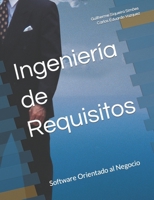 Ingeniería de Requisitos: Software Orientado al Negocio 1729136680 Book Cover