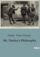 Mr. Dooley's Philosophy B0CCX9N7YY Book Cover