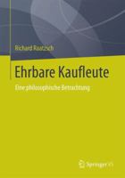 Ehrbare Kaufleute: Eine Philosophische Betrachtung 3658044233 Book Cover