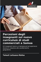 Percezioni degli insegnanti sul nuovo curriculum di studi commerciali a Samoa (Italian Edition) 6208162165 Book Cover