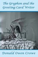 The Gryphon and the Greeting Card Writer 1635540747 Book Cover