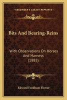 Bits And Bearing-Reins: With Observations On Horses And Harness (1885) 1172849455 Book Cover