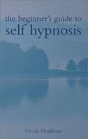 The Beginner's Guide to Self Hypnosis 1843336162 Book Cover