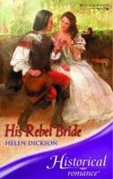 His Rebel Bride (Harlequin Historical) 0373305311 Book Cover