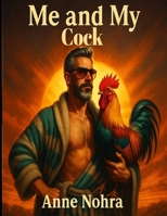 Me and My Cock: A Love Story: A wildly inappropriate adult parody picture book B0F8HR41M7 Book Cover