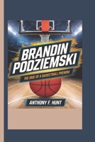 BRANDIN PODZIEMSKI: The Rise of a Basketball Phenom B0F3D9PWJC Book Cover