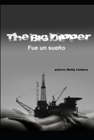 "The Big Dipper": Fue Un Sueño B09QP1YC9H Book Cover