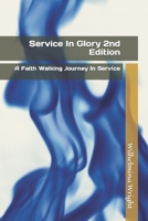 Service In Glory 2nd Edition: A Faith Walking Journey In Service B0BJY9NLVH Book Cover