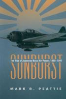 Sunburst: The Rise of Japanese Naval Air Power, 1909-1941 159114664X Book Cover