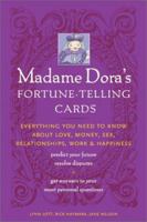 Madame Dora's Fortune-Telling Cards: Everything You Need to Know About Love, Money, Sex, Relationships, and Happiness 1592330134 Book Cover