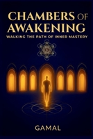 Chambers of Awakening: Walking the Path of Inner Mastery B0FJ5FYGHS Book Cover