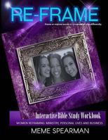 Reframe: Women Reframing Ministry, Personal Lives and Business 1537480308 Book Cover
