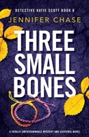 Three Small Bones: A totally unputdownable mystery and suspense novel 1803145943 Book Cover