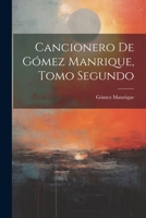 Cancionero de Gómez Manrique, Tomo Segundo 1022111736 Book Cover