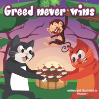 Greed never wins: a short illustrated story for kids B08VXP7S2D Book Cover