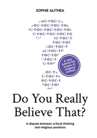 Do you really believe that?: A dispute between critical thinking and religious positions 3384826639 Book Cover