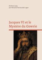 Jacques VI et le Mystère du Gowrie (French Edition) 2322653713 Book Cover
