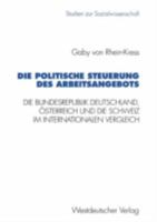 Die Politische Steuerung Des Arbeitsangebots: Die Bundesrepublik Deutschland, Sterreich Und Die Schweiz Im Internationalen Vergleich 3531127144 Book Cover