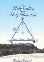 The Holy Valley and the Holy Mountain: Le Bezu; Rennes Les Bains; Rennes Le Chateau 9992010487 Book Cover