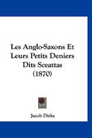 Les Anglo-Saxons et leurs Petits Deniers dits Sceattas 1167522249 Book Cover