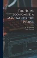 The Home Economist, a Manual for the People 1016856903 Book Cover