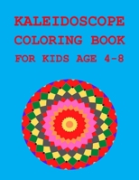 KALEIDOSCOPE COLORING BOOK: FOR KIDS AGE 4-8 180411040X Book Cover