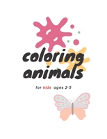 Coloring animals: animals for kids ages 2-5 B08HG7TTTS Book Cover