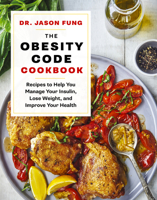 The Obesity Code Cookbook: recipes to help you manage your insulin, lose weight, and improve your health 1771644761 Book Cover