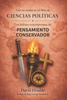 Esto no estaba en mi libro de CIENCIAS POLÍTICAS: Una defensa contemporánea del pensamiento conservador (Spanish Edition) B0H7137Y1D Book Cover