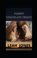 Yummy Chocolate Treats: Delicious Homemade Chocolate Treats B09JJGWTHB Book Cover
