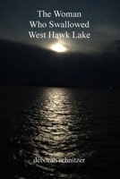 The Woman Who Swallowed West Hawk Lake 1554836190 Book Cover