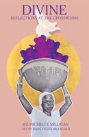 Divine: Reflections at the Crossroads 173646597X Book Cover