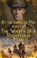 By the Hands of Men, Book Five: Robert The Wrath of a Righteous Man 1795236140 Book Cover