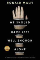 We Should Have Left Well Enough Alone 1945373970 Book Cover