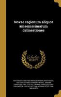 Novae Regionum Aliquot Amaenissimarum Delineationes 1362930598 Book Cover